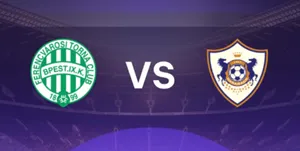 Nhận định bóng đá trận đấu giữa Ferencvaros vs Qarabag – Vòng loại UEFA Champions League 2025/26 ngày 20/8/2025