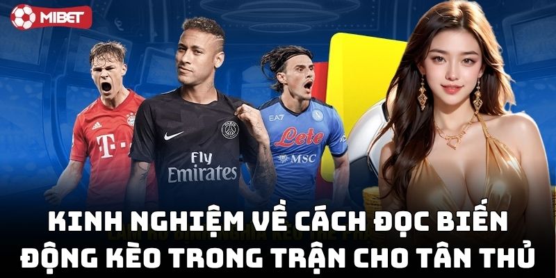 Kinh nghiệm về Cách Đọc Biến Động Kèo Trong Trận cho tân thủ