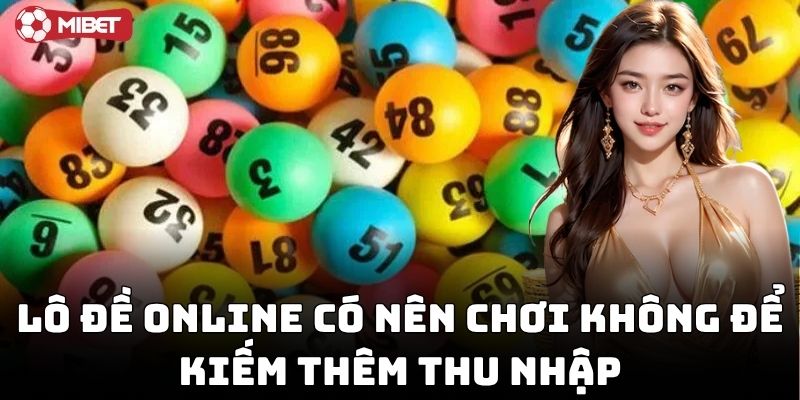 Lô Đề Online Có Nên Chơi Không để kiếm thêm thu nhập