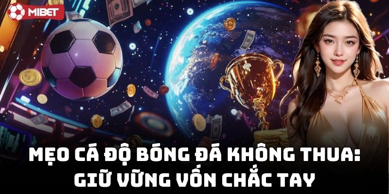 Chiến thuật gỡ vốn khôn ngoan khi cược sai kèo