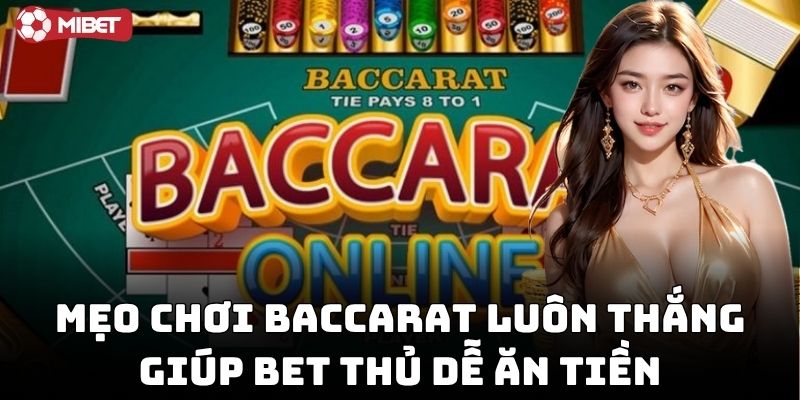 Mẹo Chơi Baccarat Luôn Thắng giúp bet thủ dễ ăn tiền