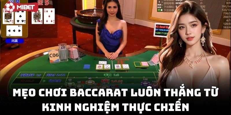 Mẹo Chơi Baccarat Luôn Thắng từ kinh nghiệm thực chiến