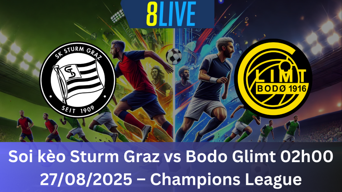 Soi kèo Sturm Graz vs Bodo Glimt 02h00 27/08/2025 – Champions League
