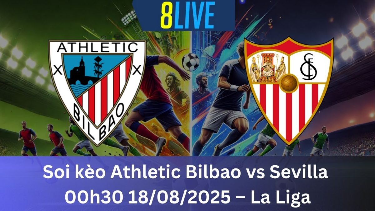 Soi kèo Athletic Bilbao vs Sevilla 00h30 18/08/2025 – La Liga