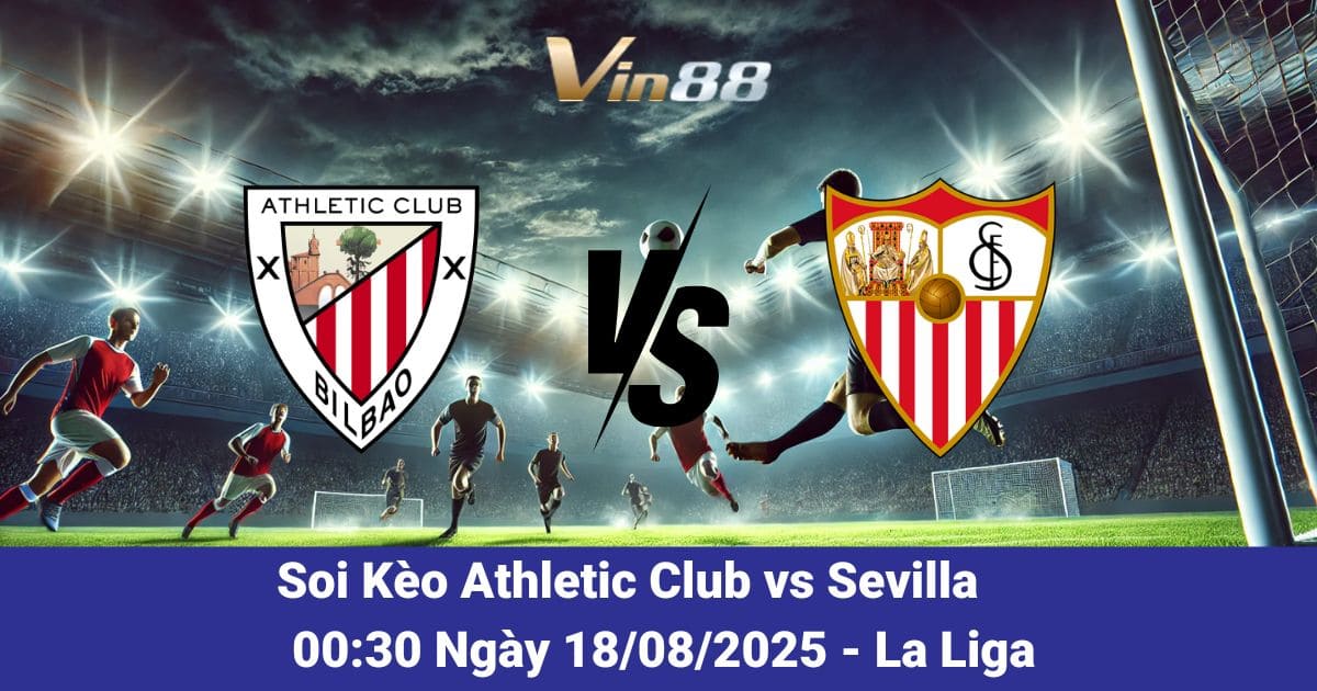Soi Kèo Athletic Club Vs Sevilla – Trận Đấu La Liga Ngày 18/08/2025