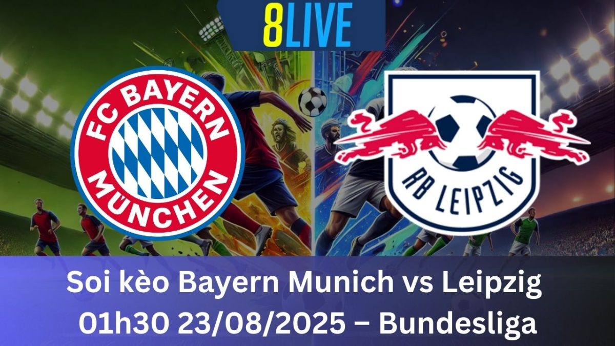 Soi kèo Bayern Munich vs Leipzig 01h30 23/08/2025 – Bundesliga