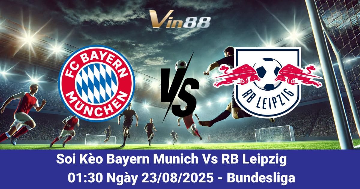 Soi kèo trận đấu giữa Bayern Munich Vs RB Leipzig ngày 23/08/2025