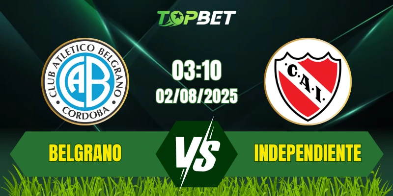Soi Kèo Trận Belgrano Vs Independiente Ngày 02/08/2025: Copa Argentina 2025