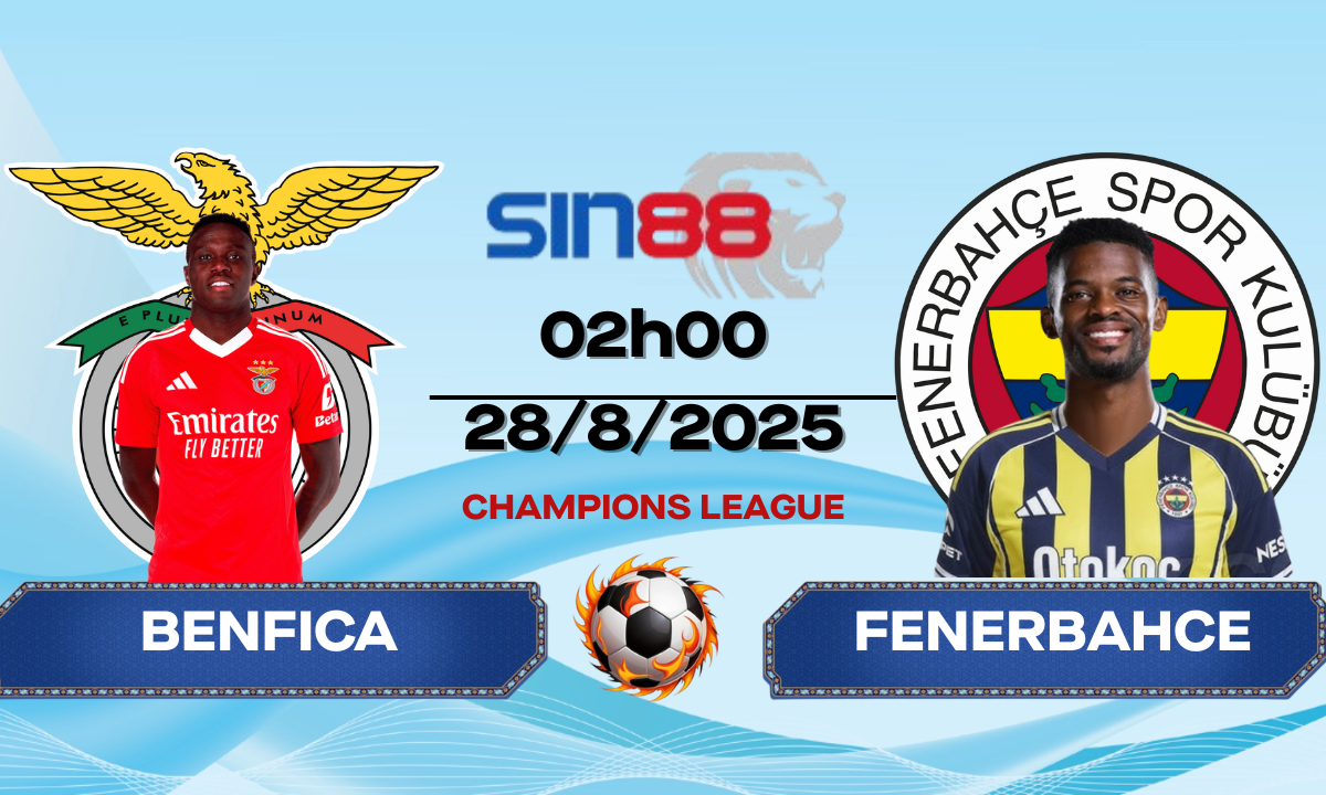Soi kèo bóng đá Benfica - Fenerbahce 02h00 ngày 28/08/2025 - VL Champions League