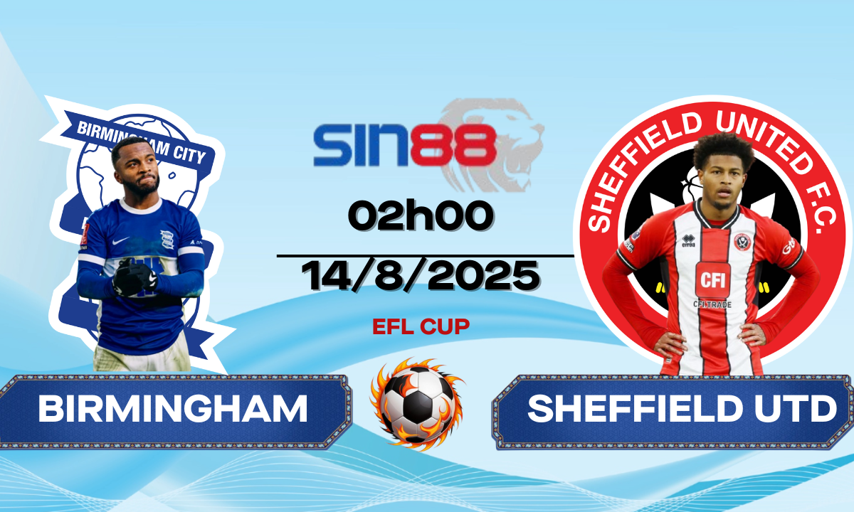 Soi kèo bóng đá Birmingham - Sheffield Utd 02h00 ngày 14/08/2025 - EFL Cup