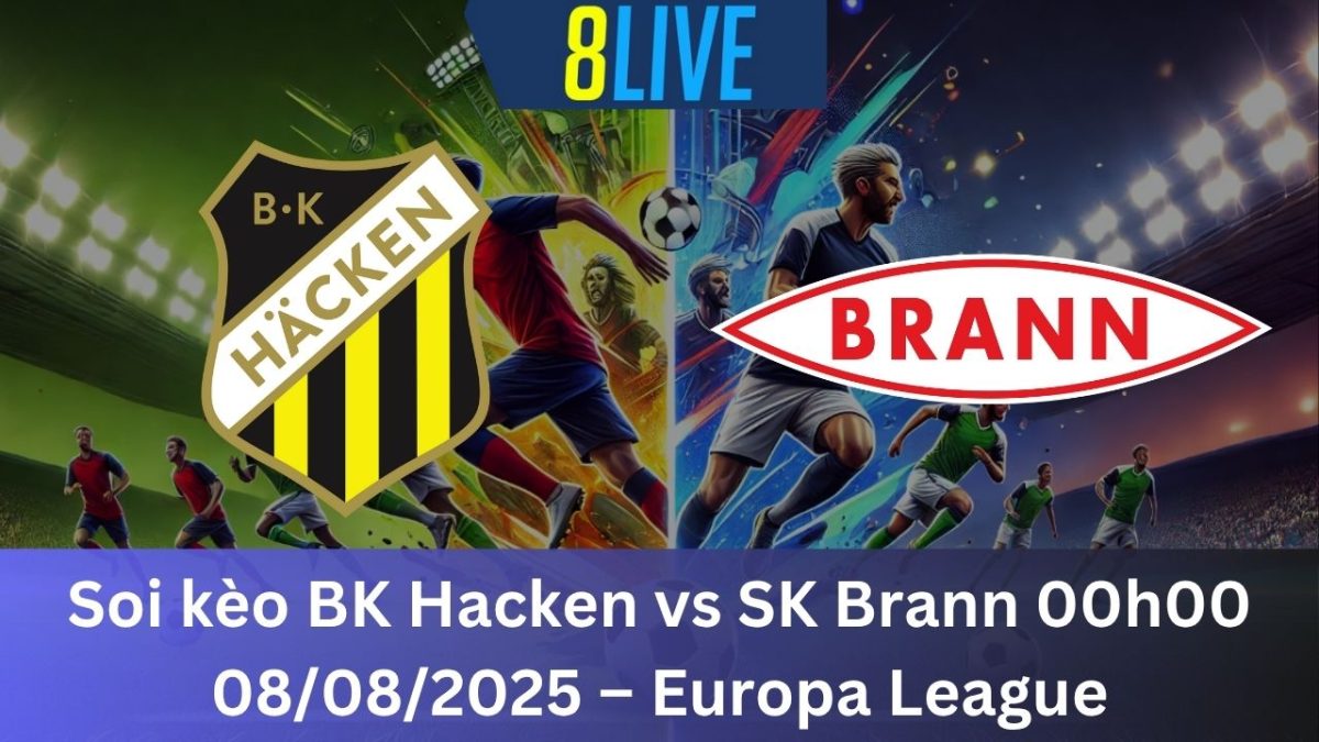 Soi kèo BK Hacken vs SK Brann 00h00 08/08/2025 – Europa League