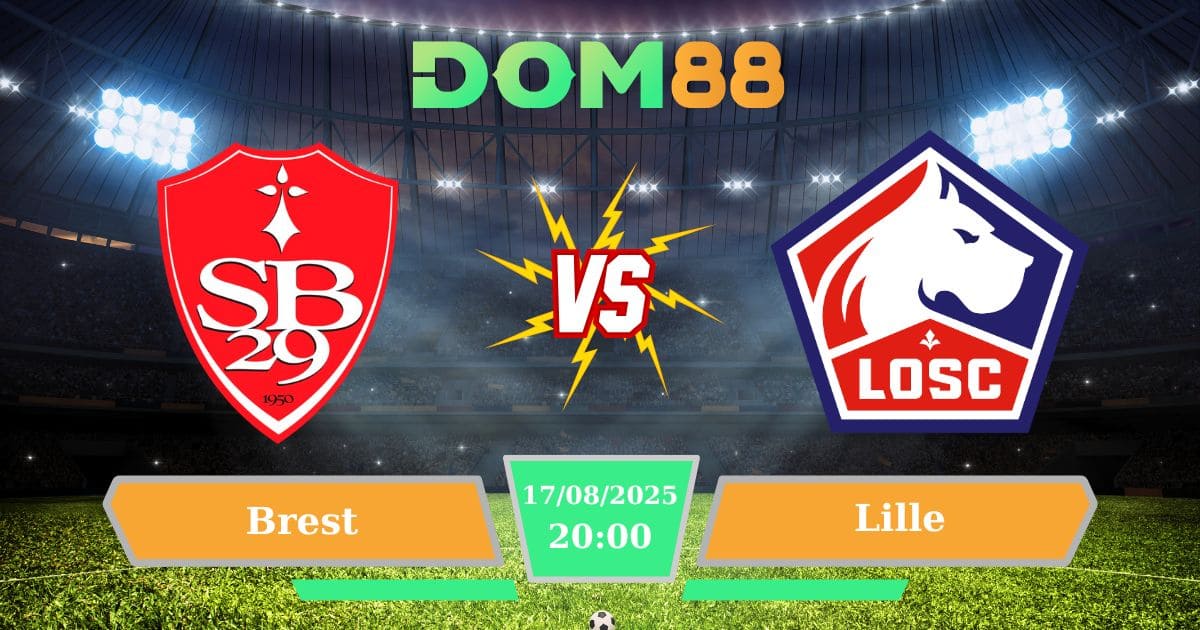 Nhận Định Brest Vs Lille 17/08/2025 – Trận Cầu Tâm Điểm Vòng Mở Màn Ligue 1