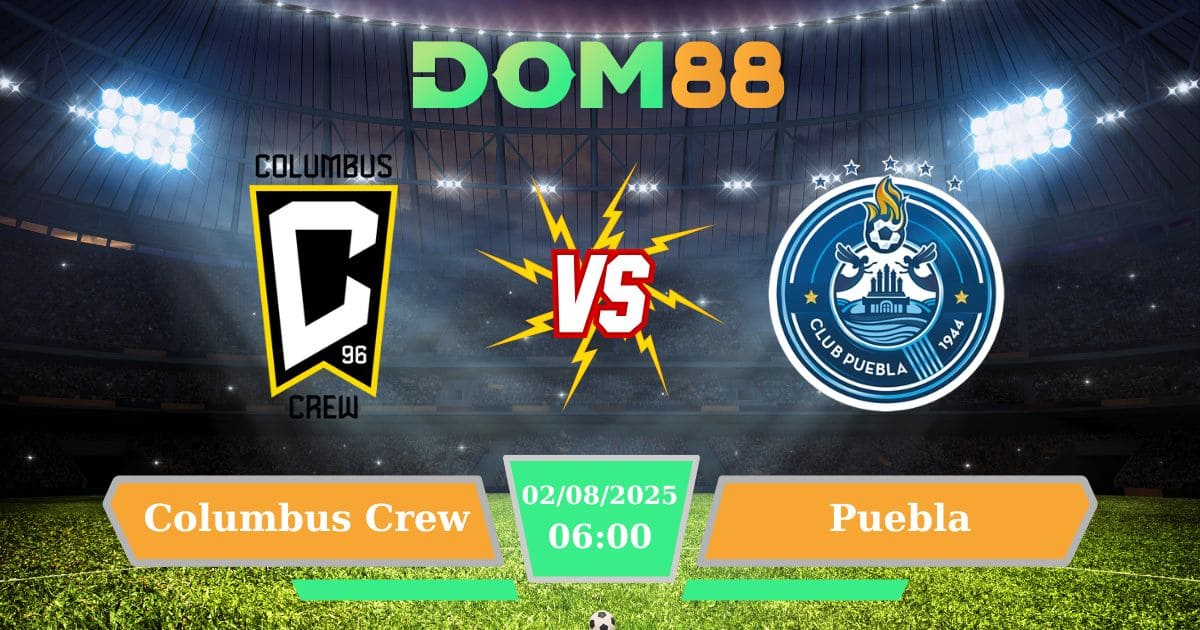 Soi kèo trận đấu giữa Columbus Crew Vs Puebla ngày 02/08/2025