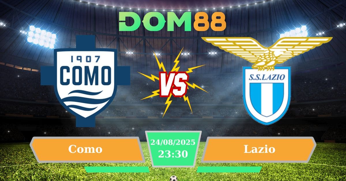 Soi kèo trận đấu giữa Como Vs Lazio Ngày 24/08/2025