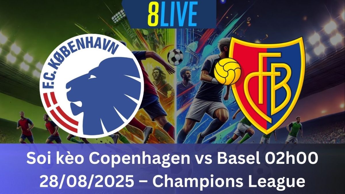 Soi kèo Copenhagen vs Basel 02h00 28/08/2025 – Champions League