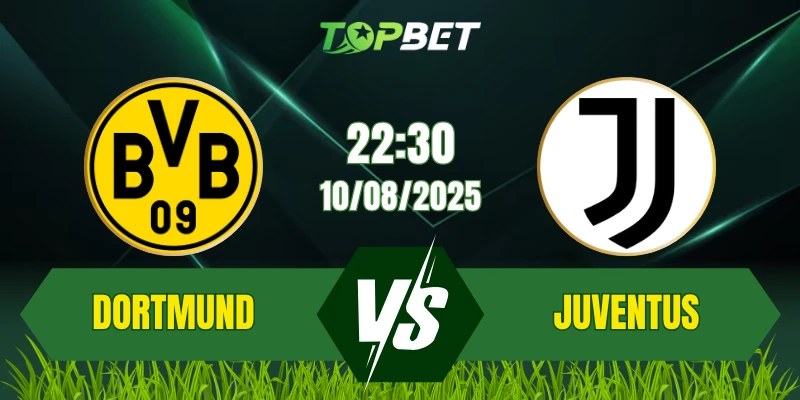 Soi Kèo Trận Dortmund Vs Juventus Ngày 10/08/2025: Giao Hữu Quốc Tế 2025