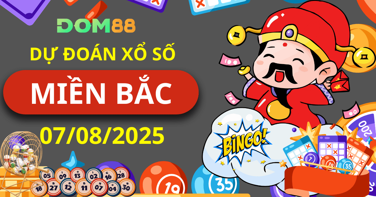 Dự Đoán Xổ Số Miền Bắc 07/08/2025 – Những Con Số Không Nên Bỏ Qua