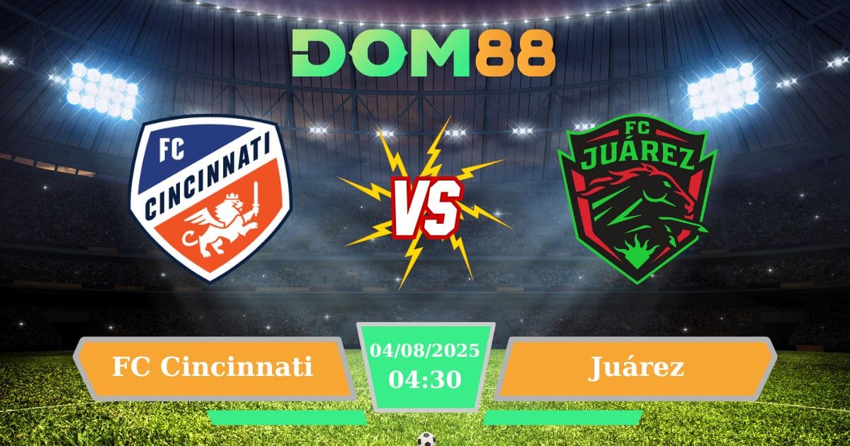 Nhận Định FC Cincinnati Vs Juárez 04/08: Cuộc So Găng Giữa MLS & Liga MX