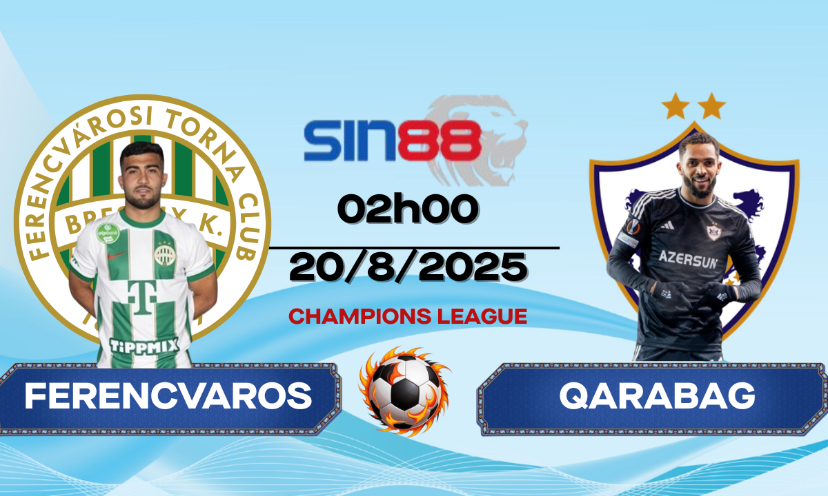 Soi kèo bóng đá Ferencvaros - Qarabag 02h00 ngày 20/08/2025 - VL Champions League