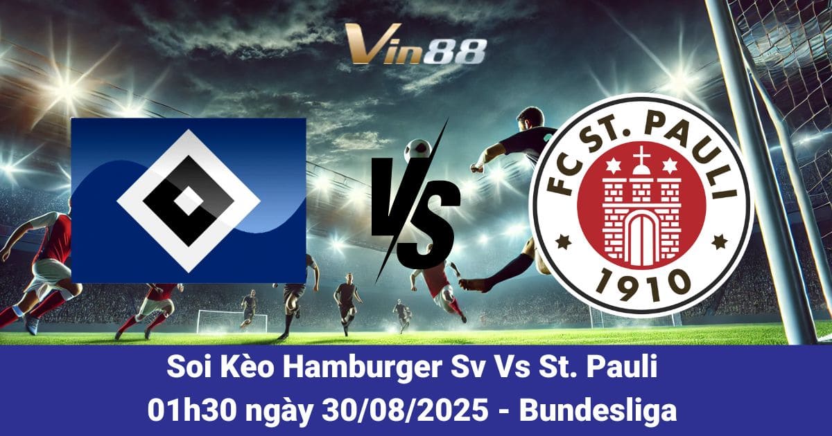 Soi kèo trận đấu giữa Hamburger Sv Vs St. Pauli ngày 30/08/2025