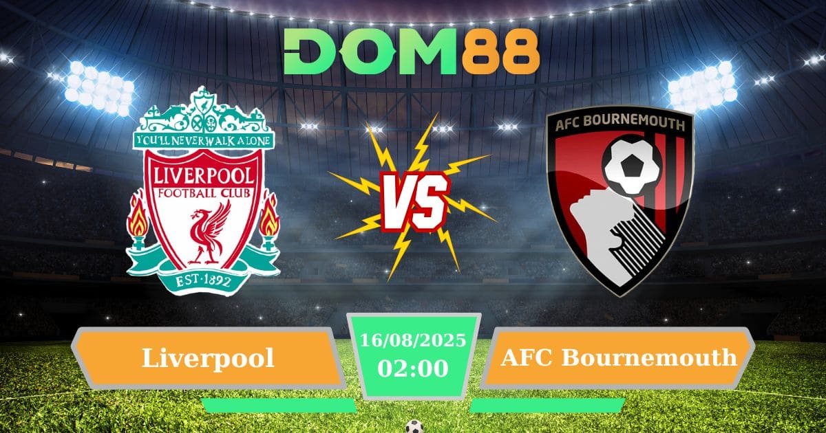 Soi kèo trận đấu giữa Liverpool Vs AFC Bournemouth ngày 16/08/2025