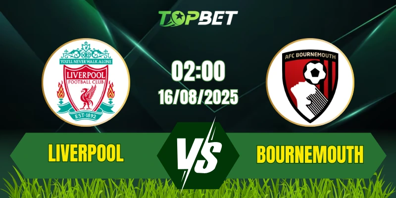 Soi Kèo Trận Liverpool Vs Bournemouth Ngày 16/08/2025: Premier League 2025/26