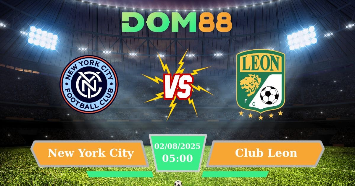 Soi kèo trận đấu giữa New York City Vs Club Leon ngày 02/08/2025