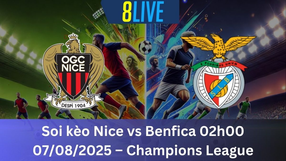 Soi kèo Nice vs Benfica 02h00 07/08/2025 – Champions League