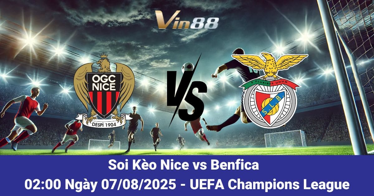 Nhận Định & Dự Đoán Tỷ Số Nice vs Benfica – Vòng Loại 3 Cúp C1 07/08/2025