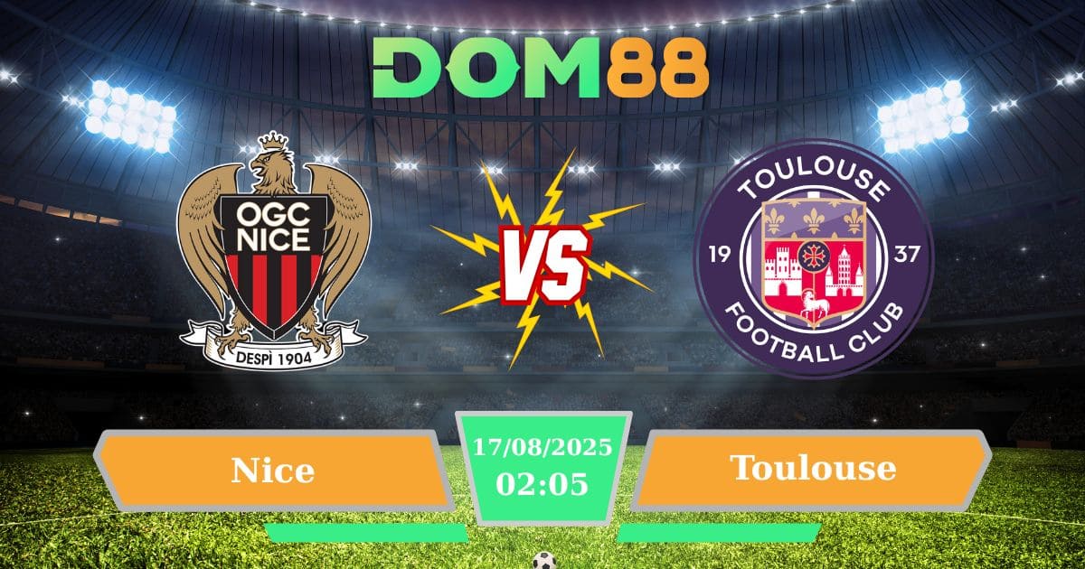 Soi kèo trận đấu giữa Nice Vs Toulouse ngày 17/08/2025