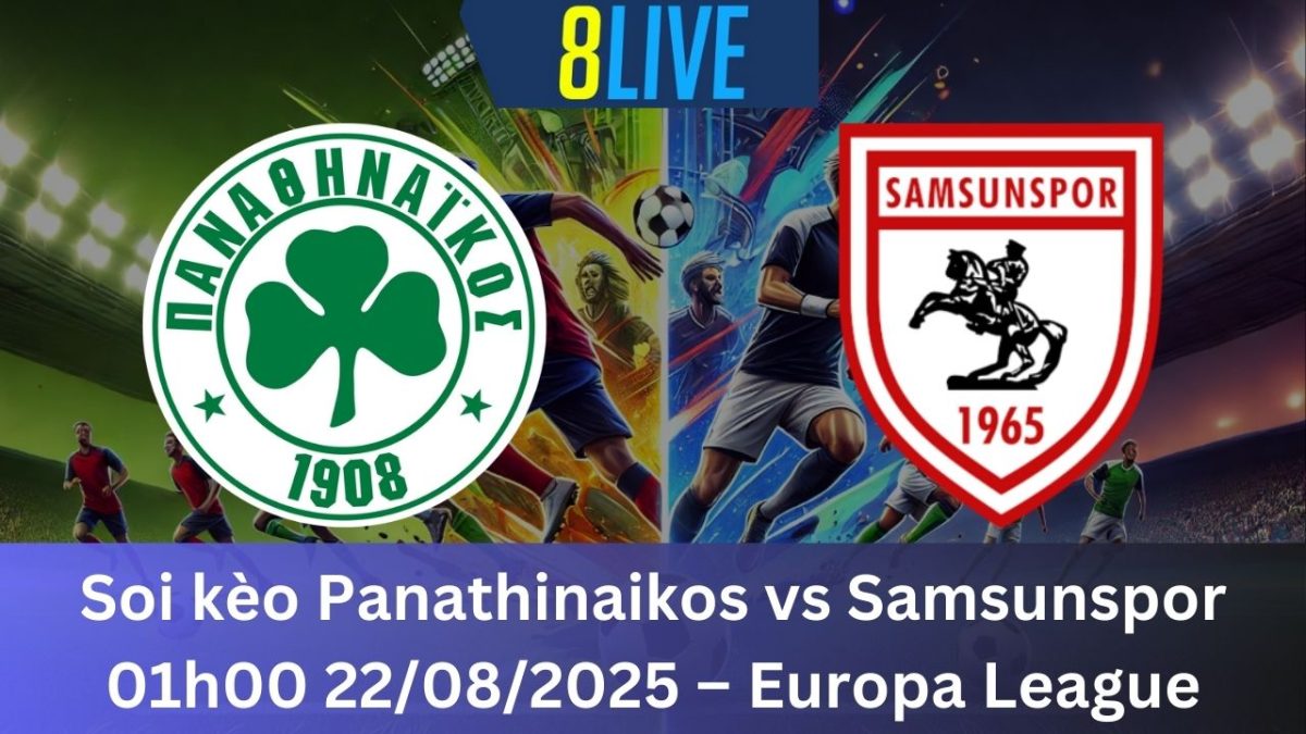 Soi kèo Panathinaikos vs Samsunspor 01h00 22/08/2025 – Europa League