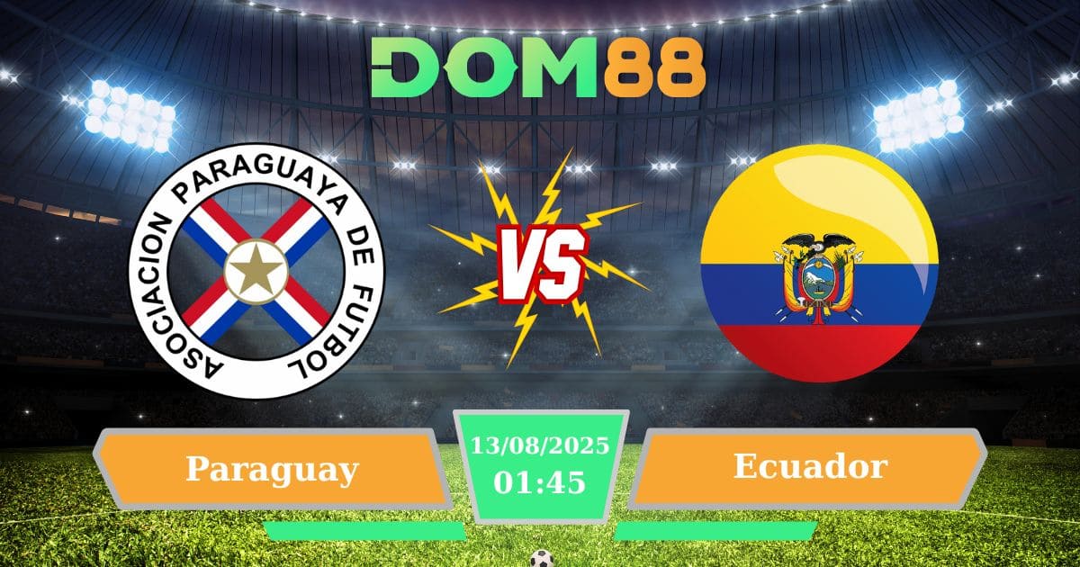 Soi Kèo Paraguay Vs Ecuador Ngày 05/09/2025: Mở Màn Vòng Loại World Cup 2026