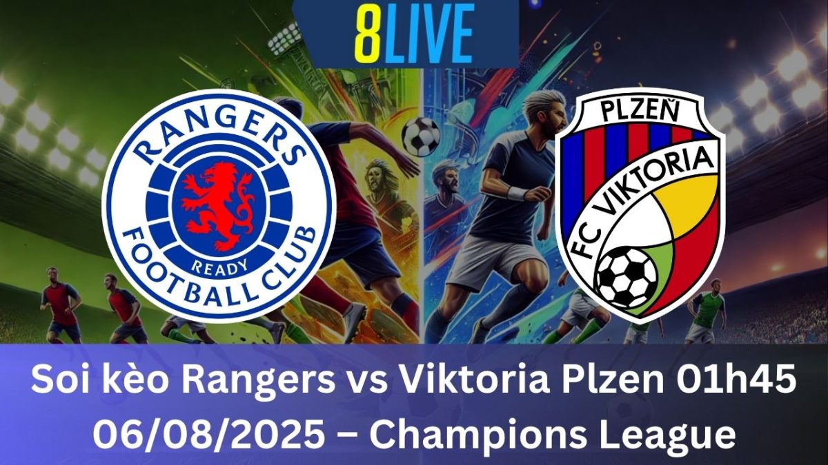 Soi kèo Rangers vs Viktoria Plzen 01h45 06/08/2025 – Champions League