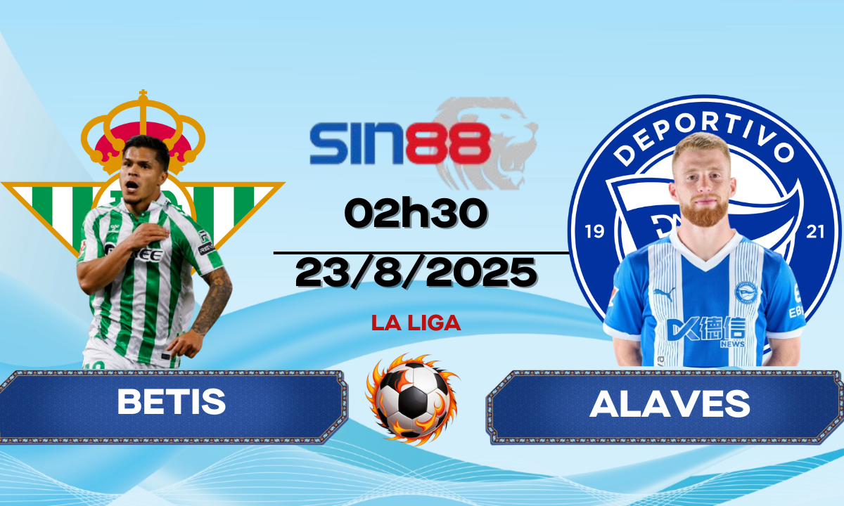 Soi kèo bóng đá Betis - Alaves 02h30 ngày 23/08/2025 - La Liga