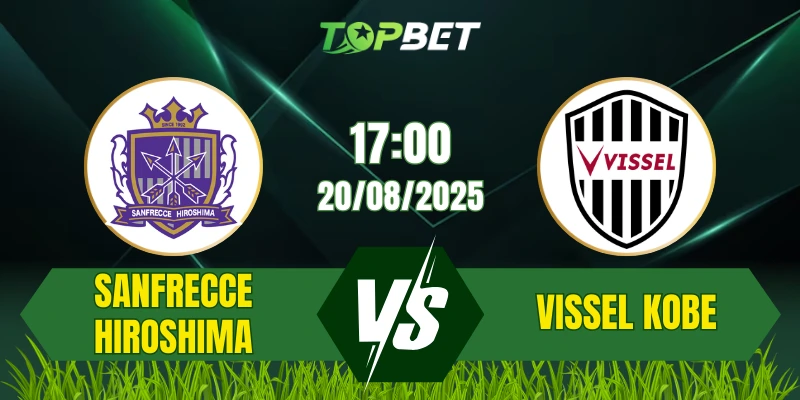 Soi Kèo Trận Sanfrecce Hiroshima Vs Vissel Kobe Ngày 20/08/2025: J1 League 2025