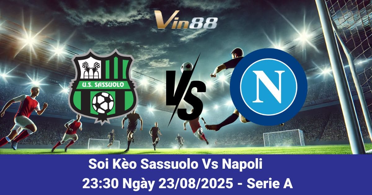 Soi kèo trận đấu giữa Sassuolo Vs Napoli ngày 23/08/2025