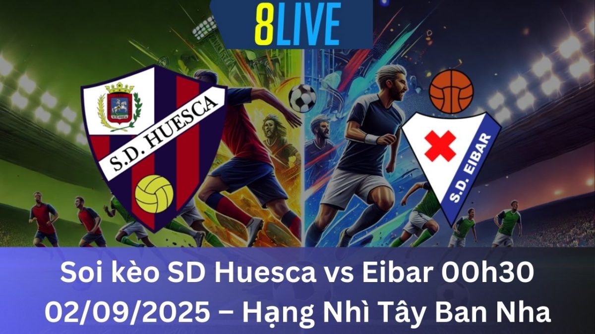 Soi kèo SD Huesca vs Eibar 00h30 02/09/2025 – Hạng Nhì Tây Ban Nha