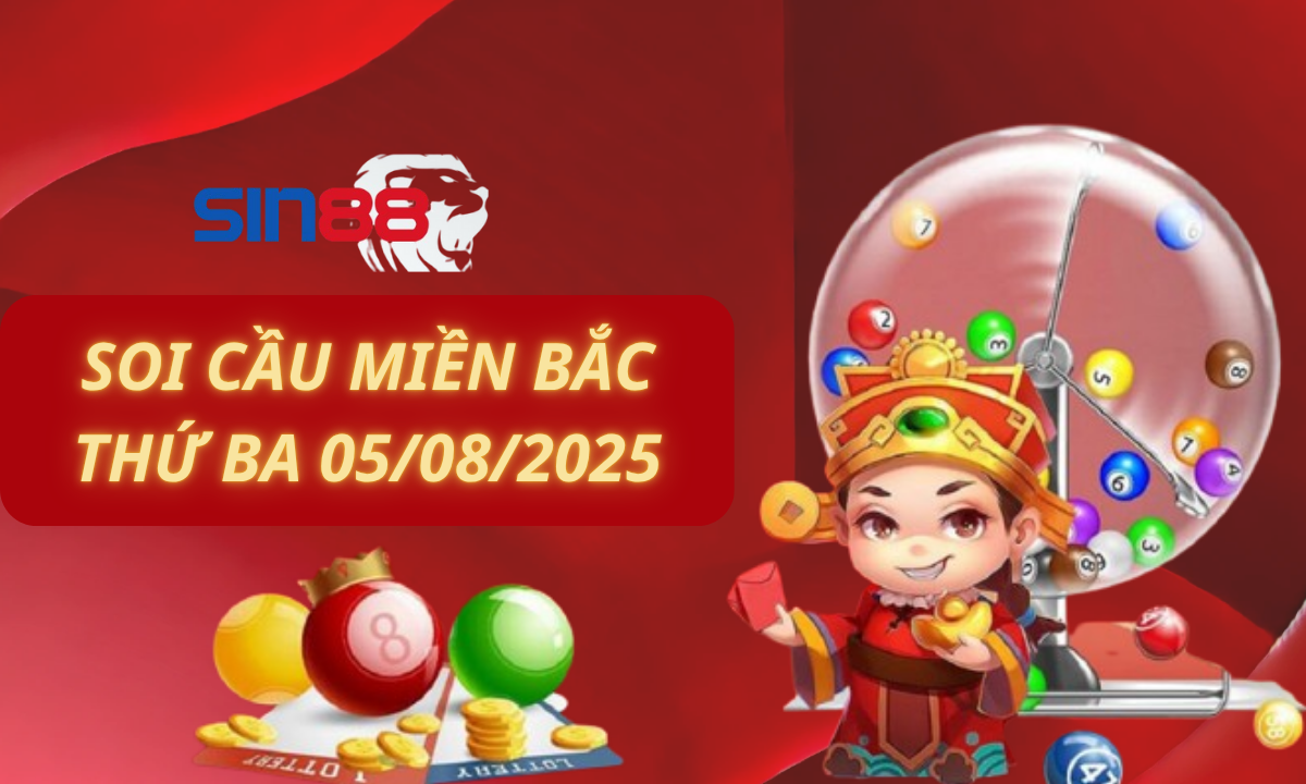 Soi cầu XSMB 05/08/2025 – Dự đoán xổ số miền Bắc Thứ ba (Kate)