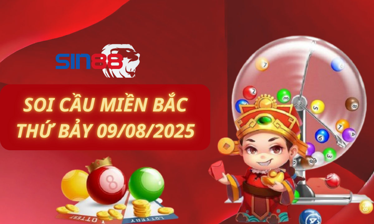 Soi cầu XSMB 09/08/2025 – Dự đoán xổ số miền Bắc Thứ bảy (Kate)