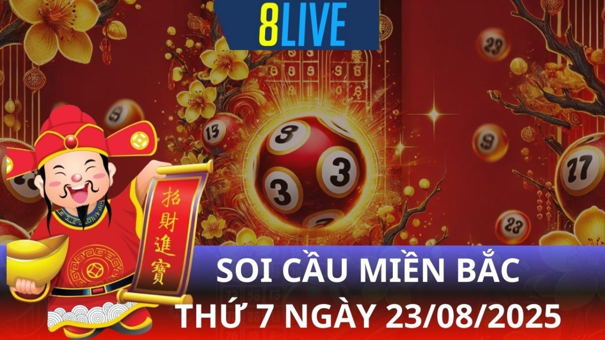8live Soi cầu XSMB 23/08/2025 – Dự đoán XSMB hôm nay