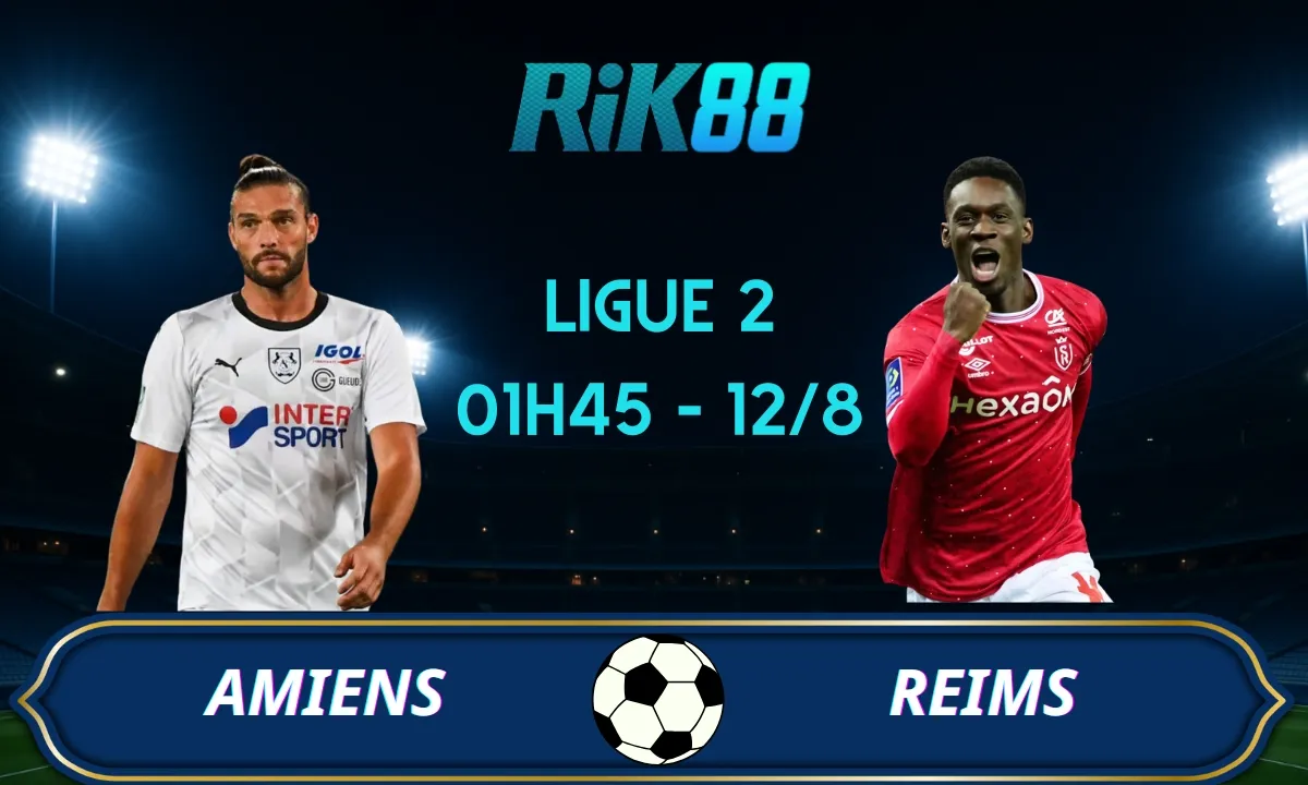 Soi kèo Amiens vs Reims - 01h45 ngày 12/08/2025 - Ligue 2