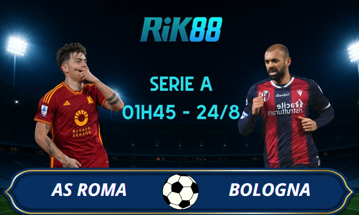 Soi kèo AS Roma vs Bologna - 01h45 ngày 24/08/2025 - Serie A