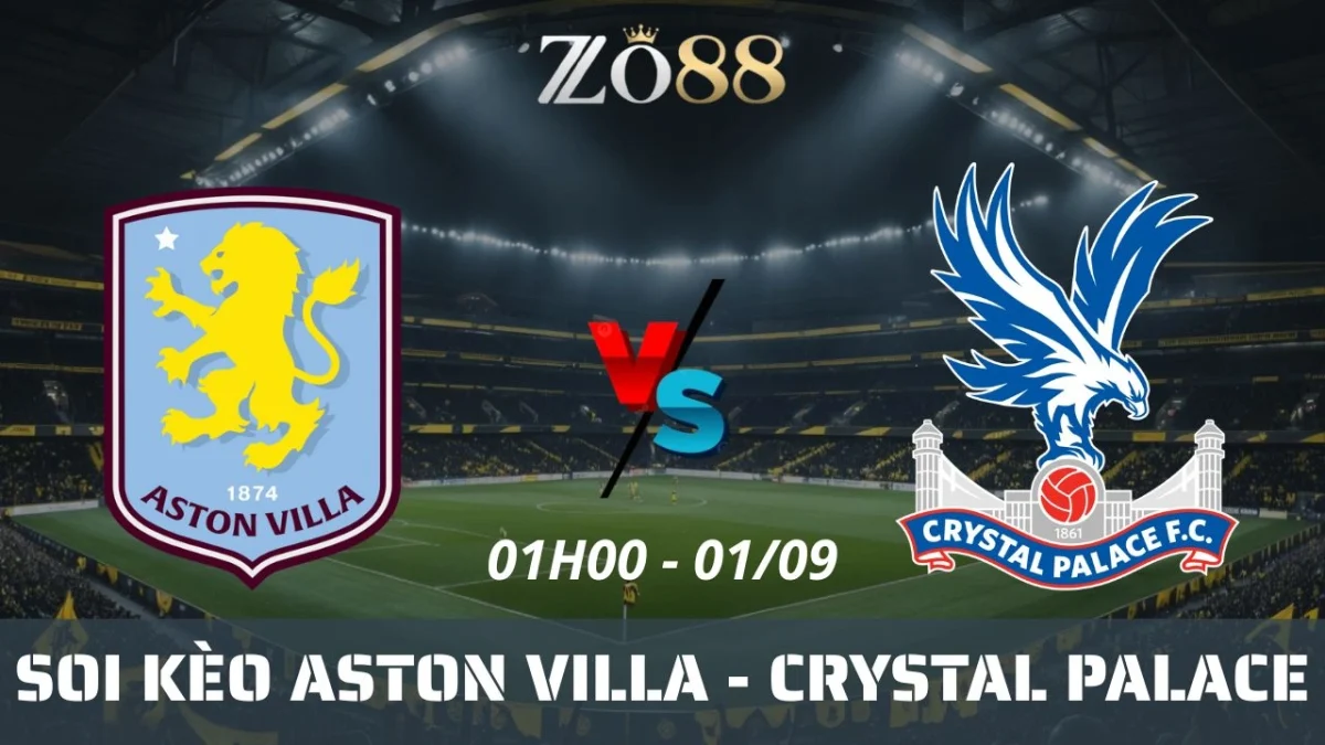 Soi kèo nhà cái Aston Villa vs Crystal Palace - 01/09/2025 01h00 Ngoại hạng Anh