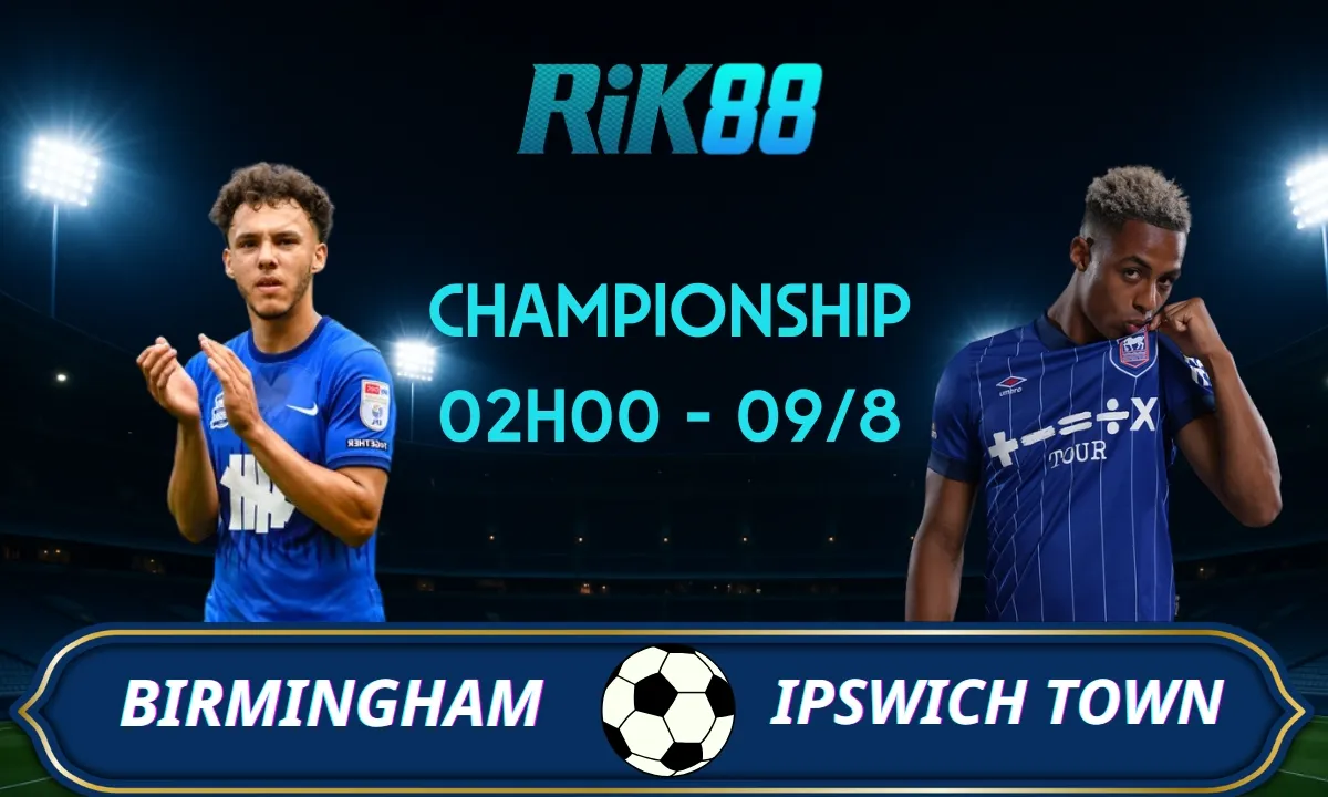 Soi kèo Birmingham vs Ipswich Town - 09/08/2025 - Hạng Nhất Anh
