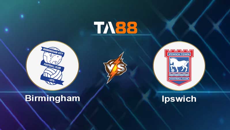 Phân tích kèo trận đấu Birmingham vs Ipswich ngày 09/08/2025