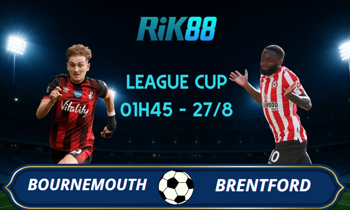 Soi kèo Bournemouth vs Brentford - 01h45 ngày 27/08/2025 - League Cup