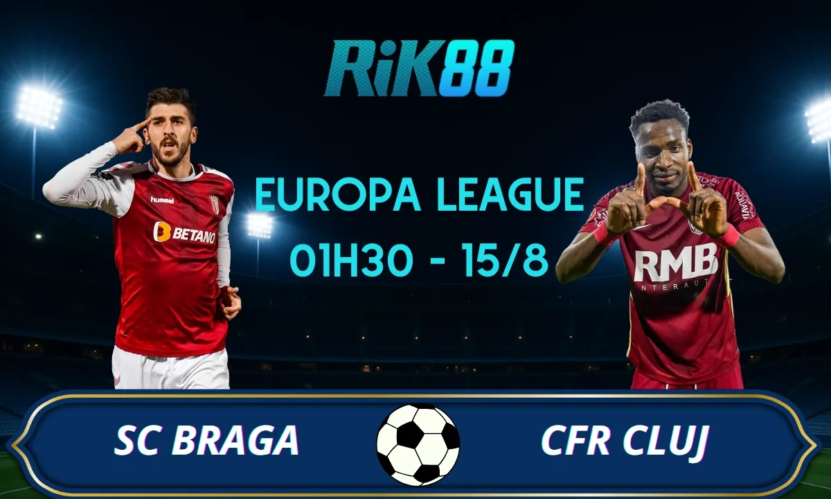 Soi kèo SC Braga vs CFR Cluj - 01h30 ngày 15/08/2025 - VL Europa League