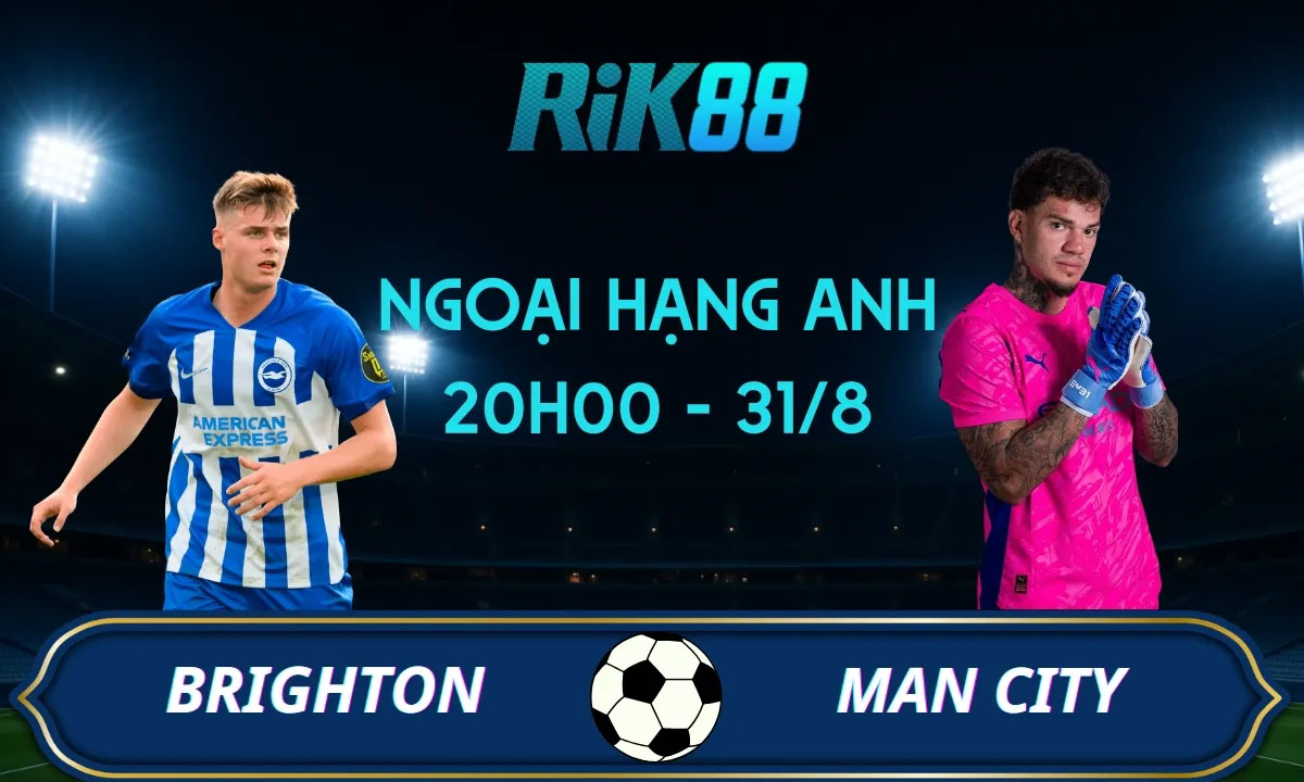 Soi kèo Brighton vs Man City - 20h00 ngày 31/08/2025 - Ngoại Hạng Anh