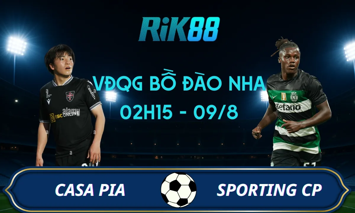 Soi kèo Casa Pia vs Sporting Lisbon - 09/08/2025 - VĐQG Bồ Đào Nha