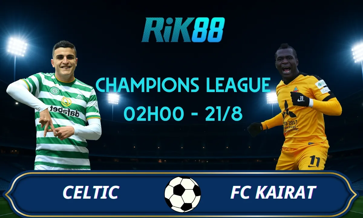 Soi kèo Celtic vs FC Kairat Almaty - 02h00 ngày 21/08/2025 - VL Champions League